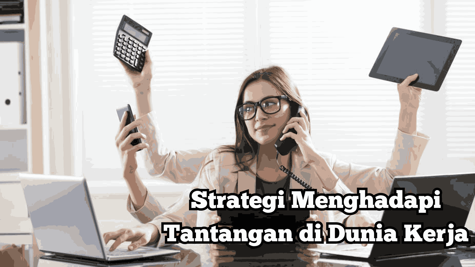 Strategi Menghadapi Tantangan di Dunia Kerja
