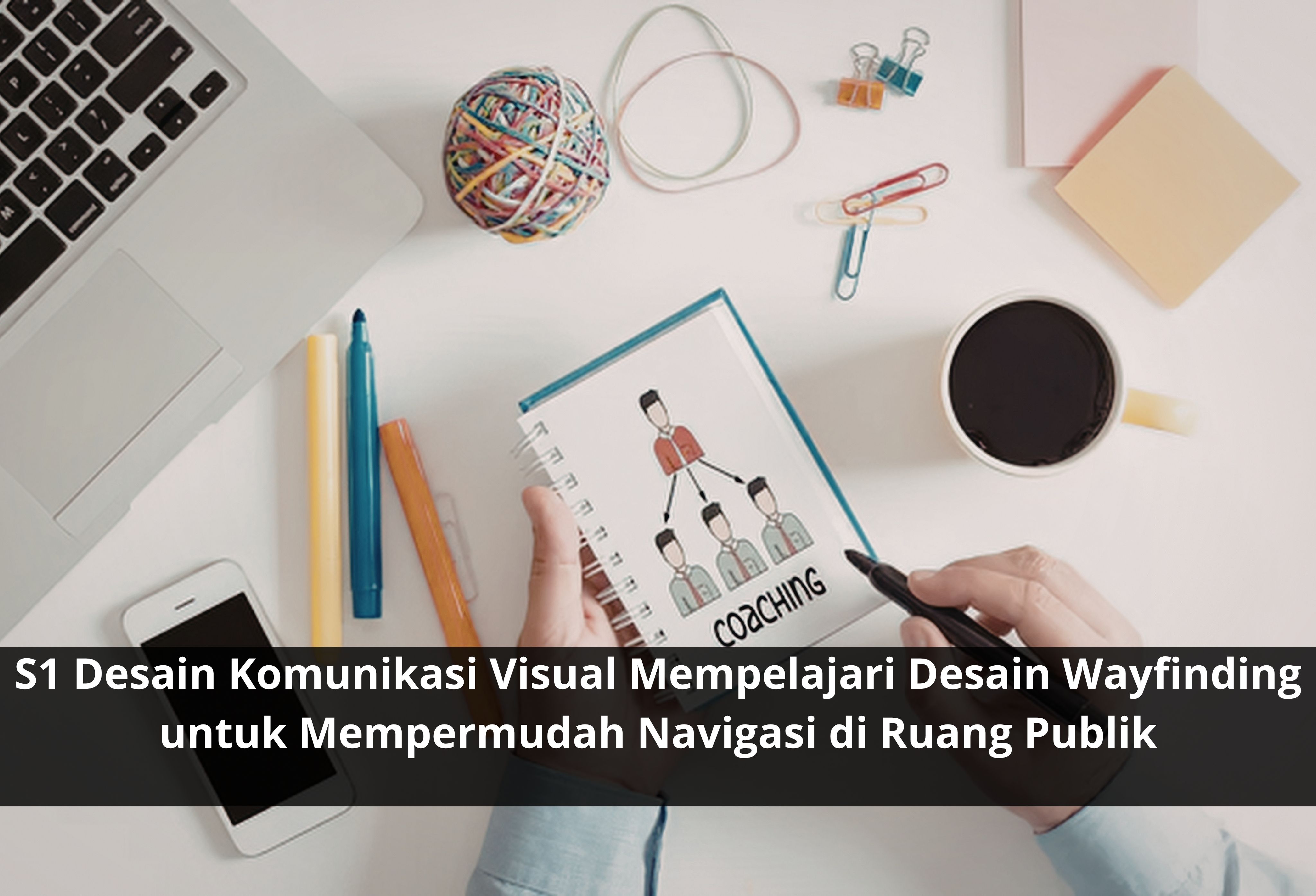 S1 Desain Komunikasi Visual Mempelajari Desain Wayfinding untuk Mempermudah Navigasi di Ruang Publik