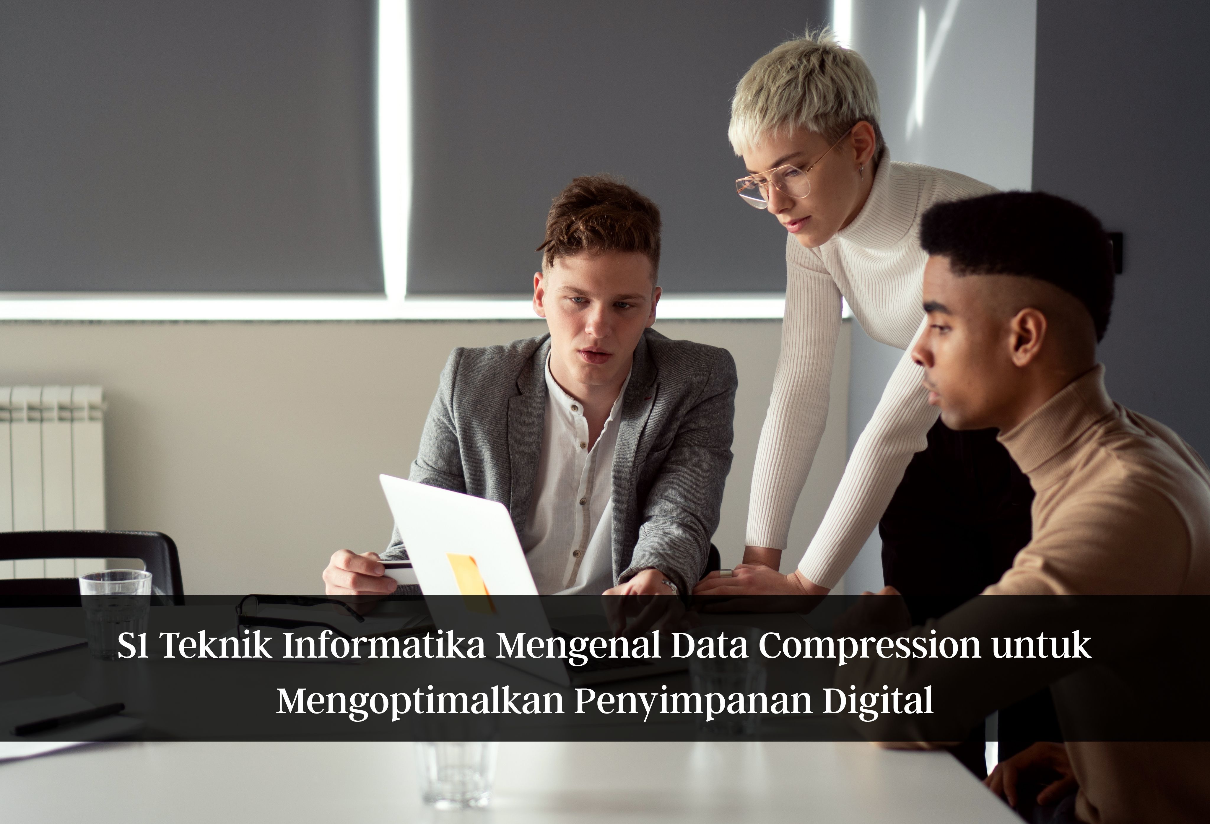 S1 Teknik Informatika Mengenal Data Compression untuk Mengoptimalkan Penyimpanan Digital