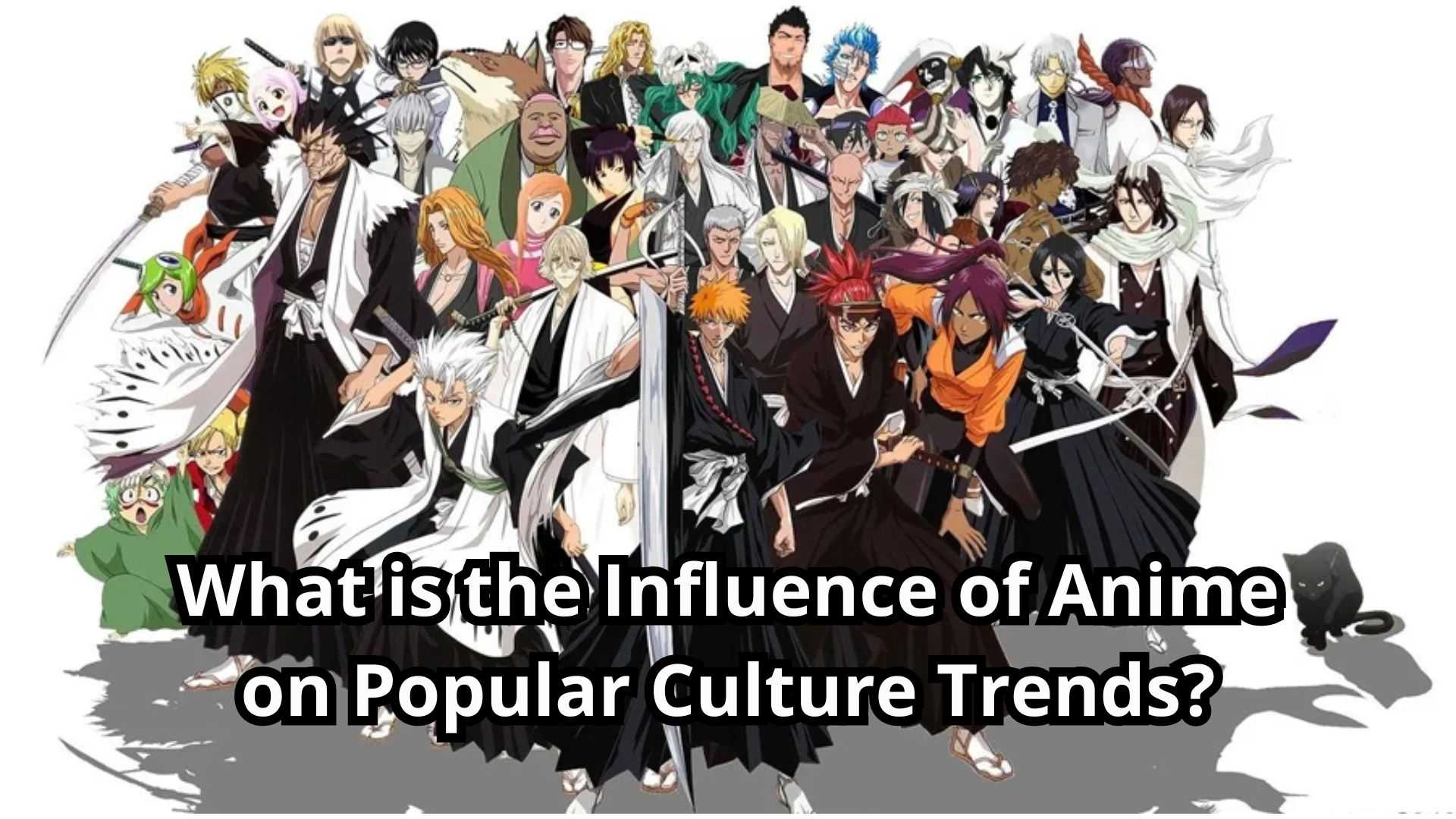 What is the Influence of Anime on Popular Culture Trends?