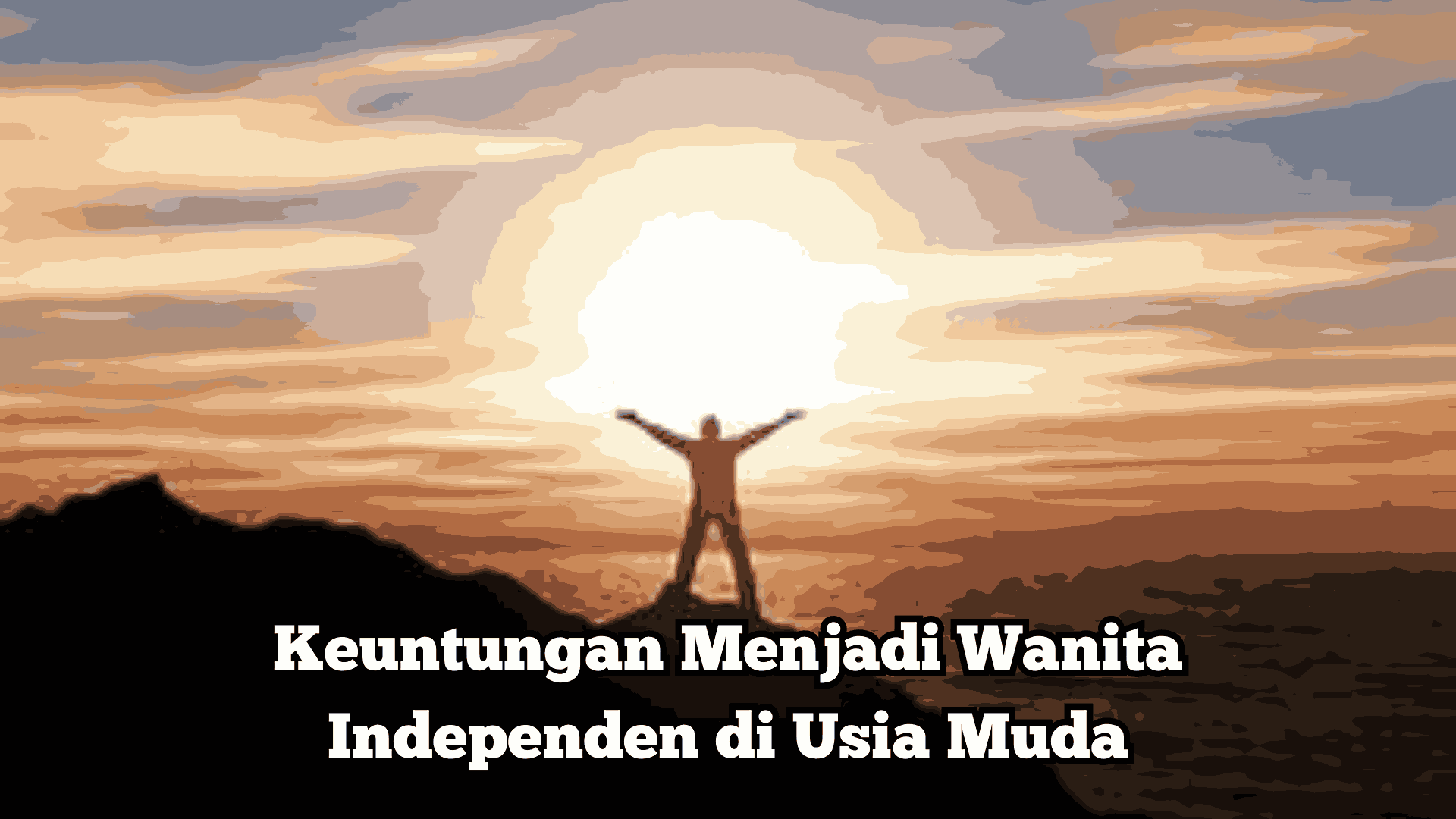 Keuntungan Menjadi Wanita Independen di Usia Muda
