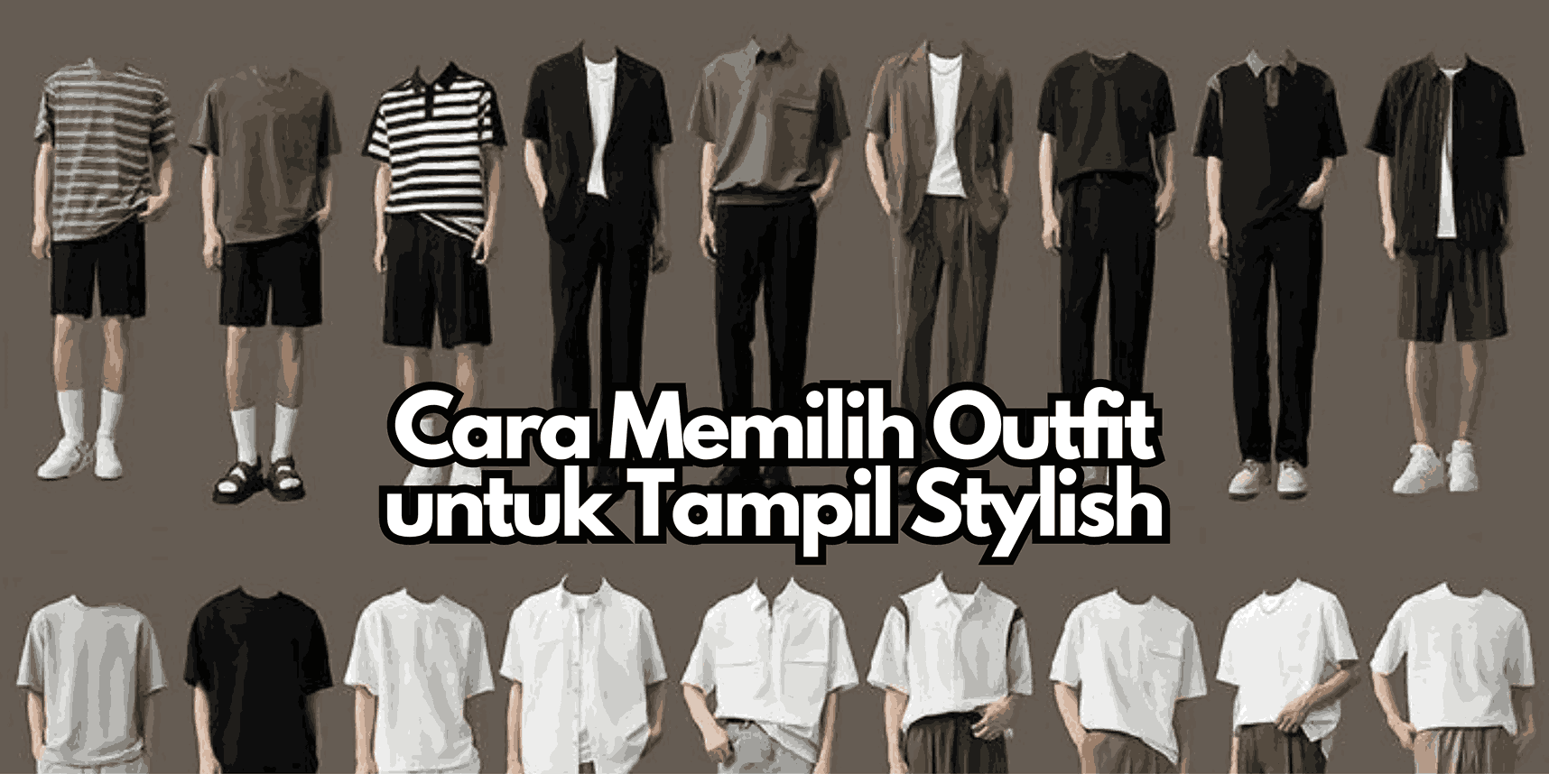 Cara Memilih Outfit untuk Tampil Stylish