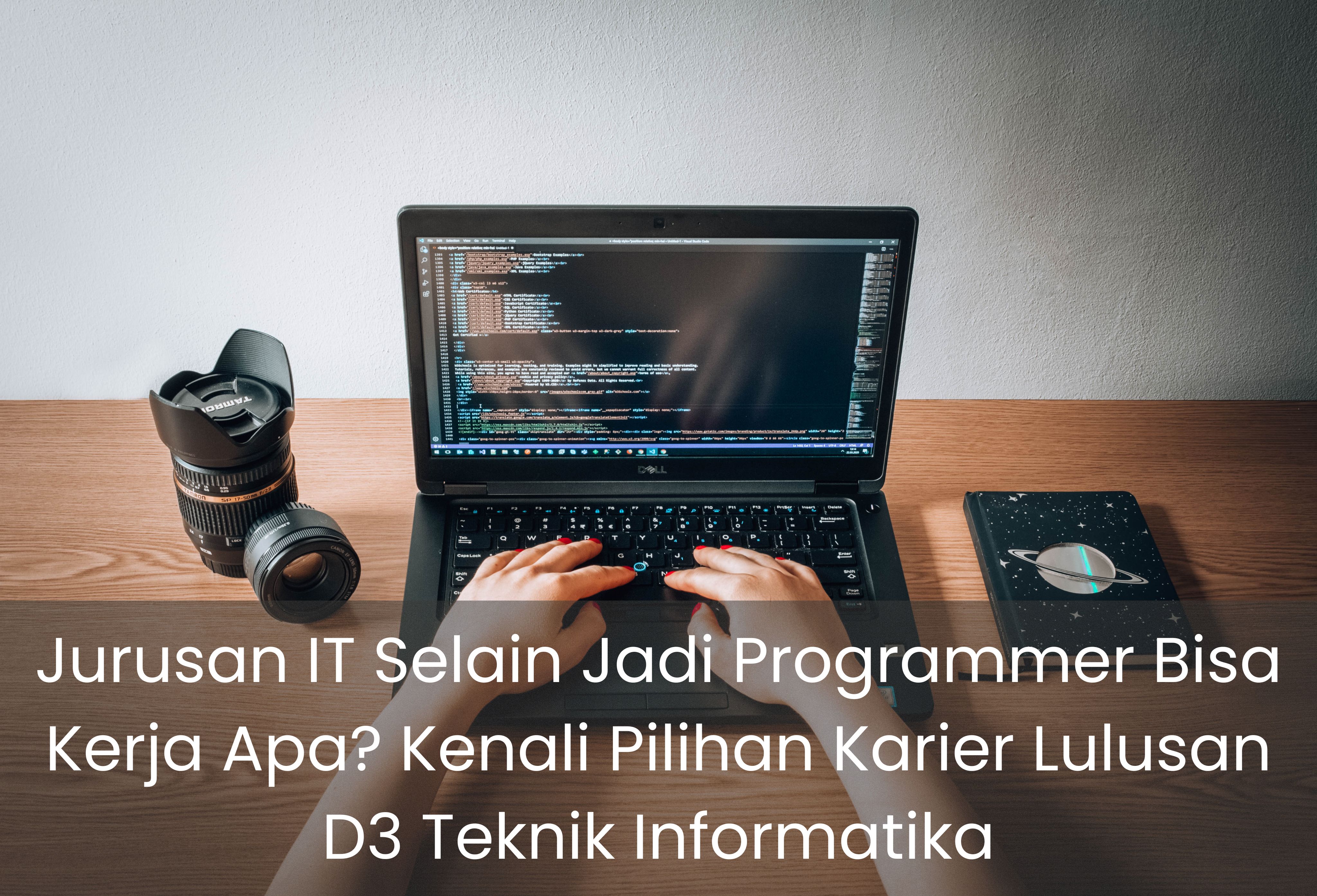 Jurusan IT Selain Jadi Programmer Bisa Kerja Apa? Kenali Pilihan Karier Lulusan D3 Teknik Informatika
