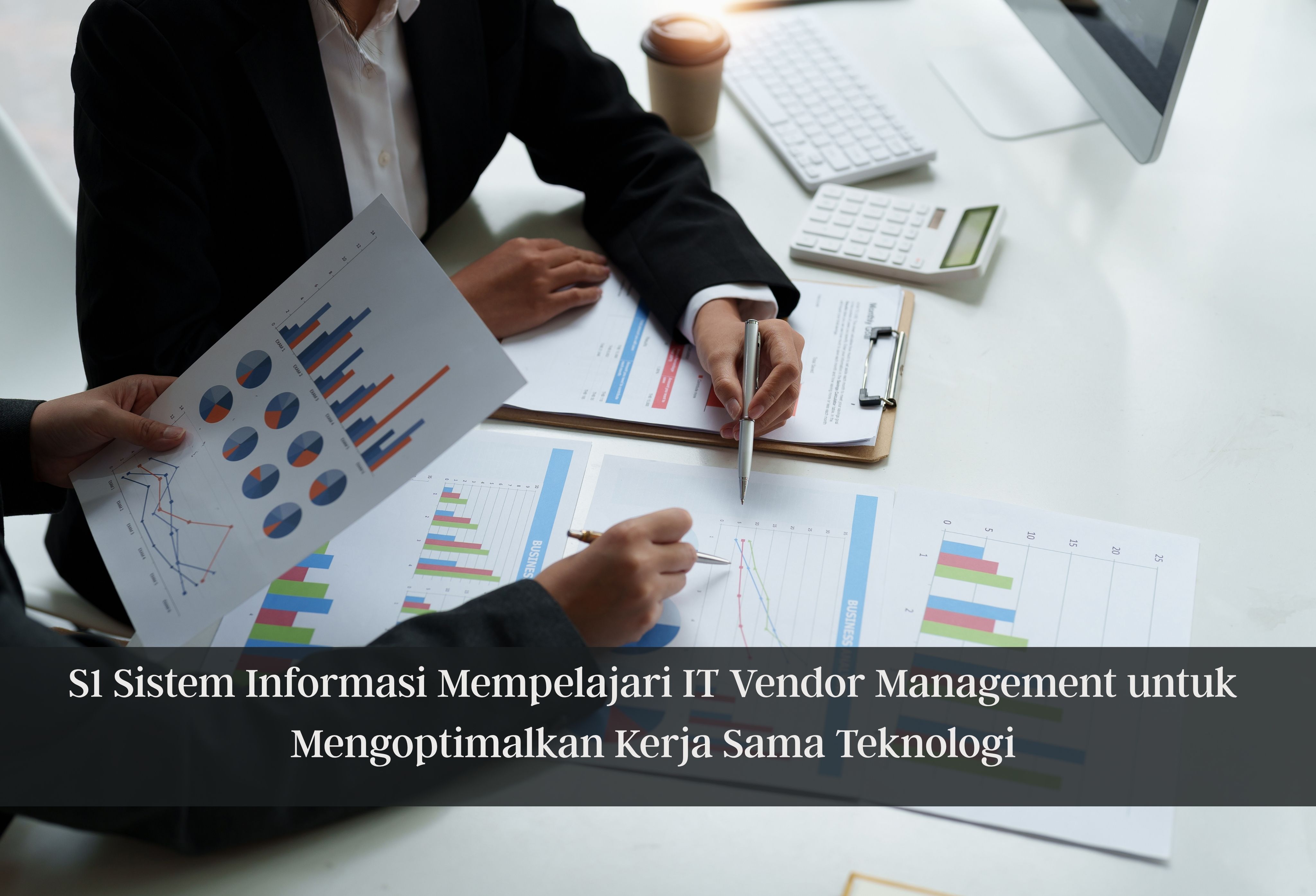 S1 Sistem Informasi Mempelajari IT Vendor Management untuk Mengoptimalkan Kerja Sama Teknologi