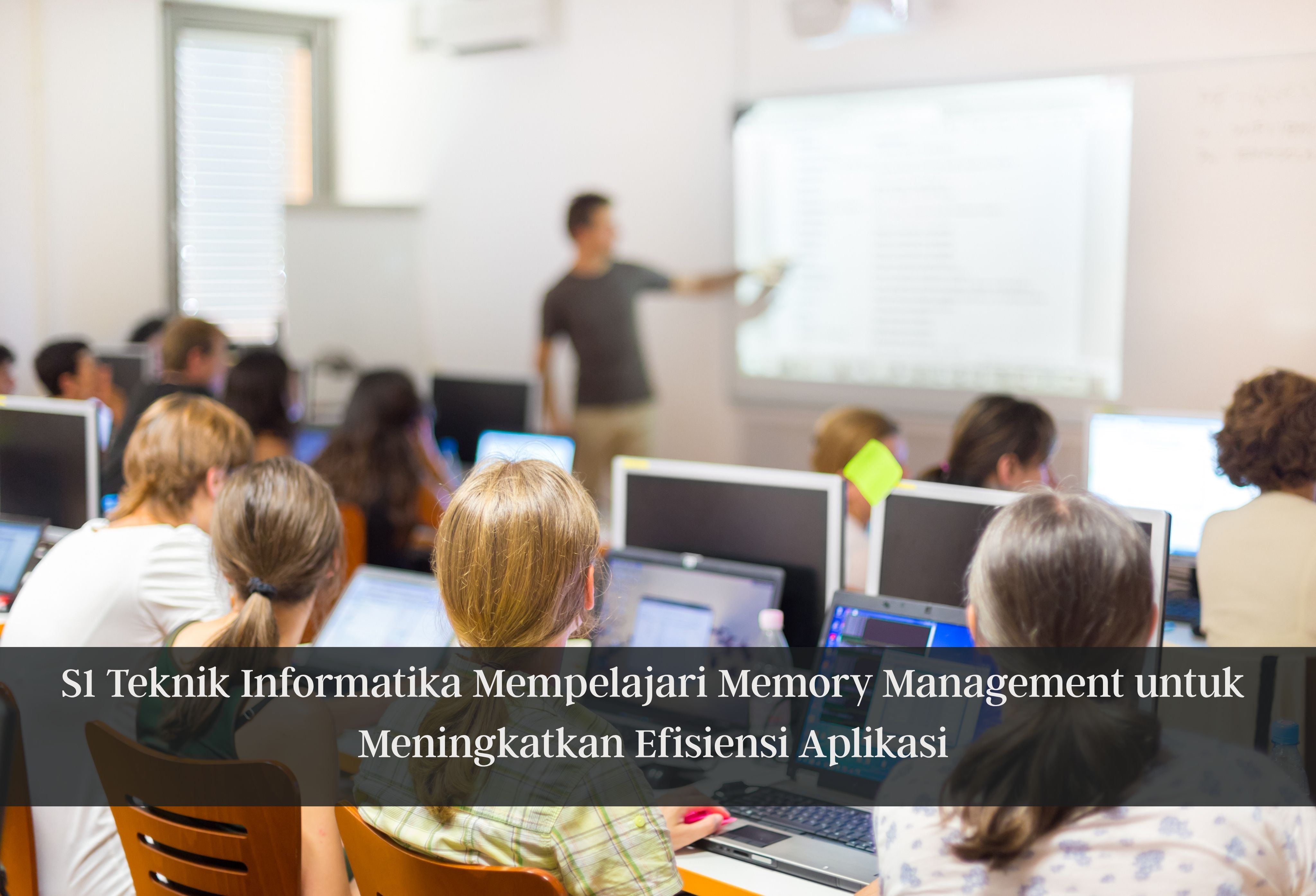 S1 Teknik Informatika Mempelajari Memory Management untuk Meningkatkan Efisiensi Aplikasi