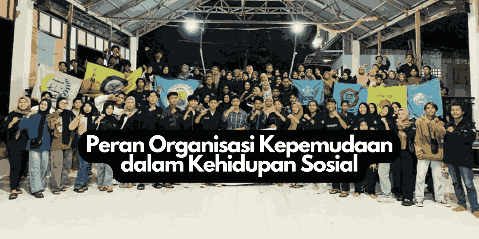 Peran Organisasi Kepemudaan dalam Kehidupan Sosial