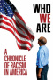 Who We Are: A Chronicle of Racism in America