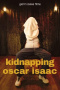 Kidnapping Oscar Isaac