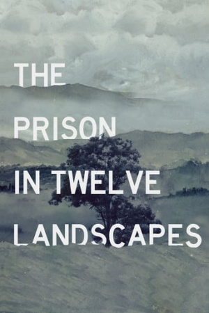 The Prison in Twelve Landscapes