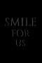 Smile for us