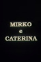 Mirko e Caterina