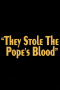 They Stole the Pope's Blood!