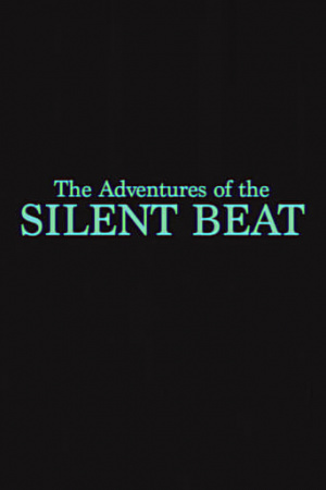 The Adventures of the Silent Beat