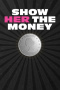 Show Her the Money