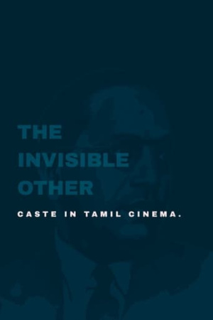 The Invisible Other: Caste in Tamil Cinema