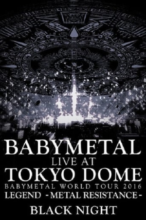 BABYMETAL - Live at Tokyo Dome: Black Night - World Tour 2016