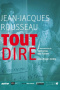 Jean-Jacques Rousseau, tout dire