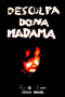 Desculpa, Dona Madama