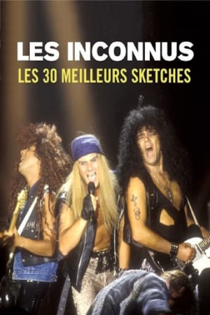 Les Inconnus, les 30 meilleurs sketches