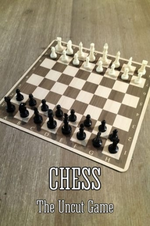 Chess - The Uncut Game