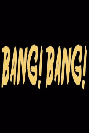 Bang! Bang!