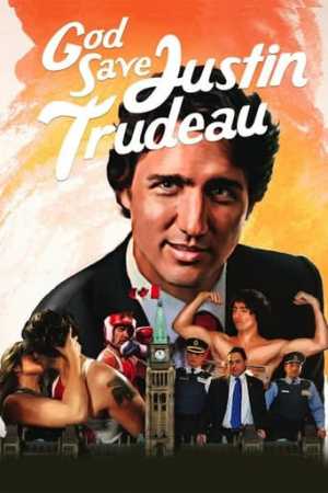 God Save Justin Trudeau