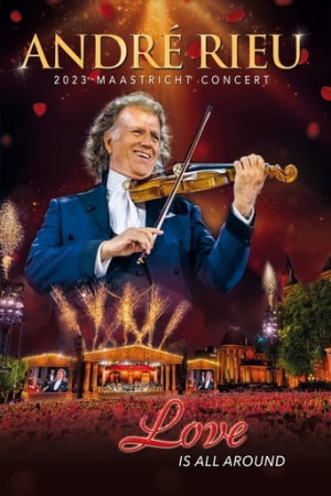 André Rieu: Love Is All Around - Live in Maastricht 2023