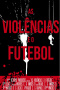 As Violências e o Futebol