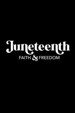 Juneteenth: Faith & Freedom