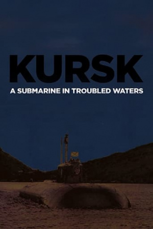 Kursk: A Submarine in Troubled Waters