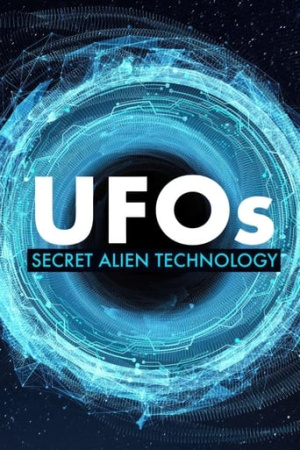 UFOs: Secret Alien Technology