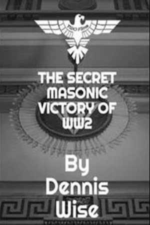 The Secret Masonic Victory of World War II