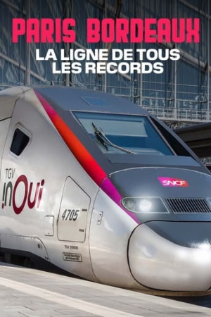 TGV Paris-Bordeaux, la ligne de tous les records