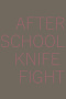 After School Knife Fight