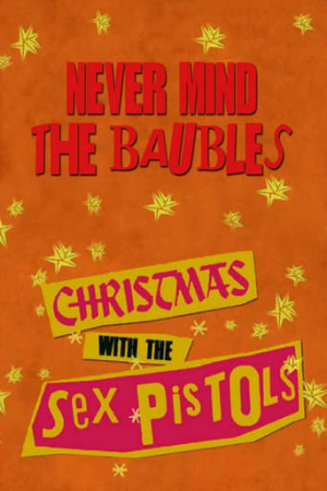 Never Mind the Baubles: Xmas '77 with the Sex Pistols