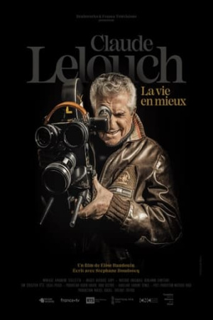 Claude Lelouch,  la vie en mieux