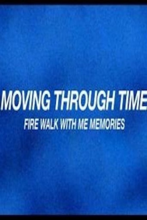 Moving Through Time: Fire Walk With Me Memories