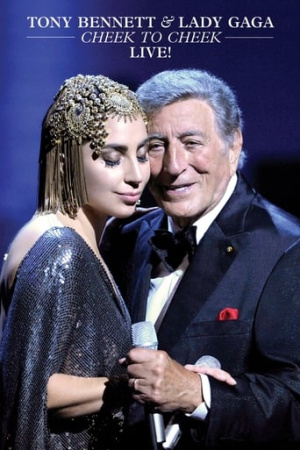 Tony Bennett & Lady Gaga: Cheek to Cheek - Live!