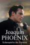 Joaquin Phoenix: An Actor of Extremes