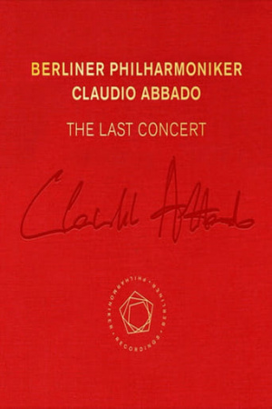 Claudio Abbado: The Last Concert