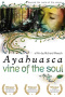 Vine of the Soul: Encounters with Ayahuasca