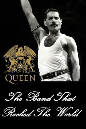 Queen: The Band that Rocked the World