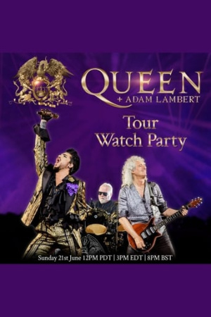 Queen + Adam Lambert: Tour Watch Party