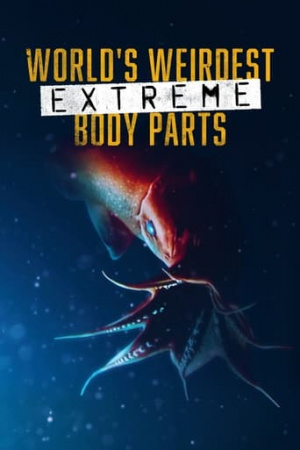 World's Weirdest: Extreme Body Parts