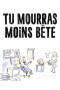 Tu mourras moins bête