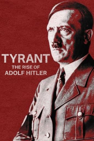 Tyrant: The Rise of Adolf Hitler