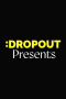 Dropout Presents