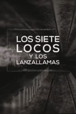 Los siete locos y los lanzallamas