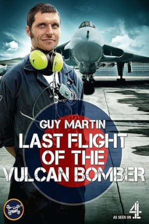 Guy Martin - Last Flight of the Vulcan Bomber