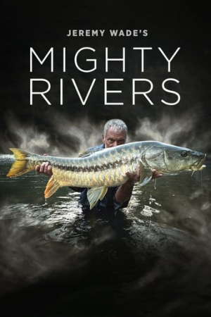 Jeremy Wade's Mighty Rivers